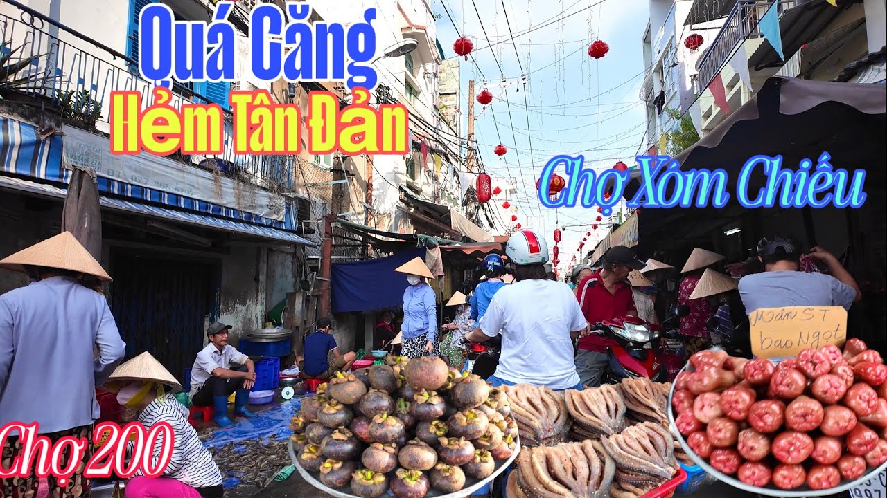 Quá Căng Lạc Hẻm Tôn Đản Quận 4 Chợ 200 ,Chợ Xóm Chiếu Ra Sao ? 