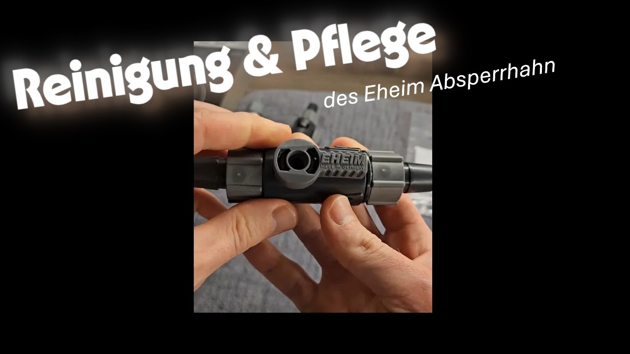 Eheim Absperrhahn reinigen & pflegen 🧼 So bleibt er leichtgängig (16/22 mm)(cut)
