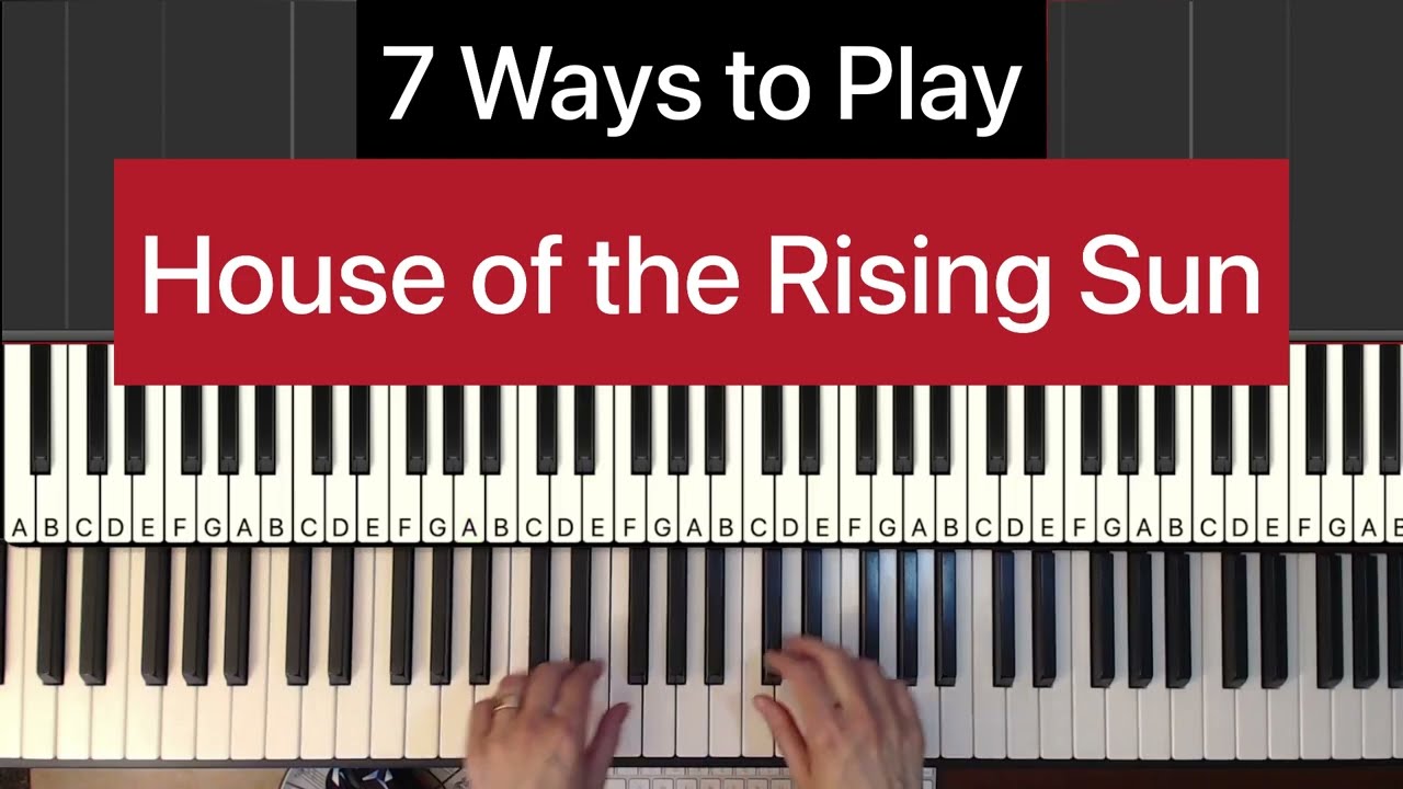 How to Play House of the Rising Sun on the Piano | 7 Ways | EASY