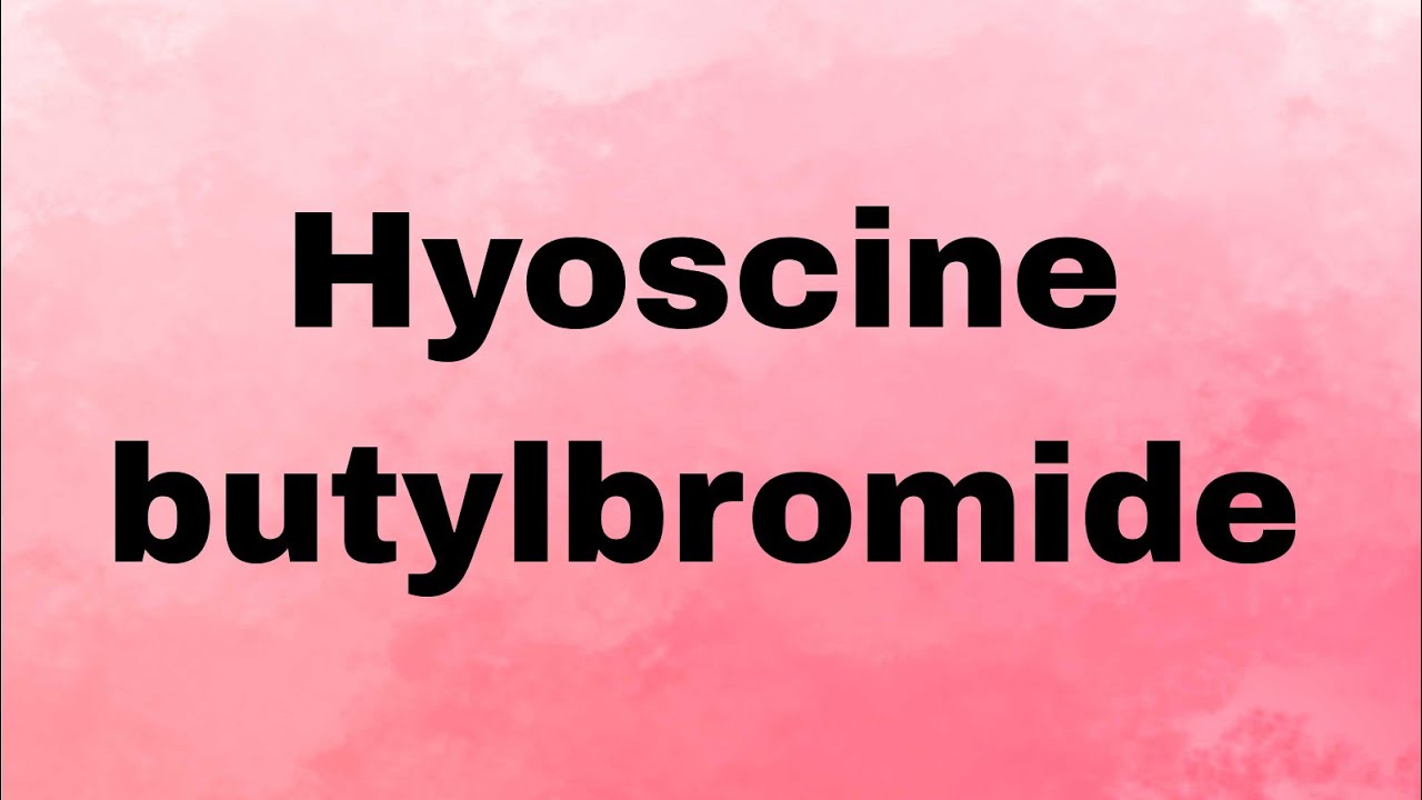 Hyoscine  butylbromide  pharmacology