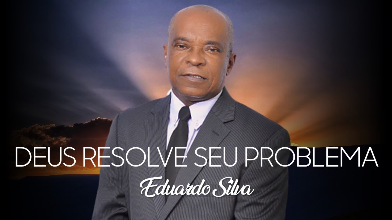 Eduardo Silva - Deus resolve o seu problema