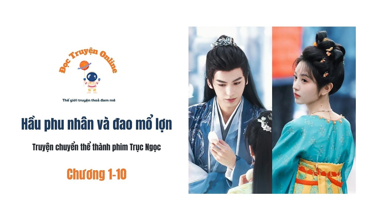 Hầu phu nhân và đao mổ lợn chương 1 - 10  | Trục Ngọc | Đọc truyện Online #trucngoc #truyenaudio