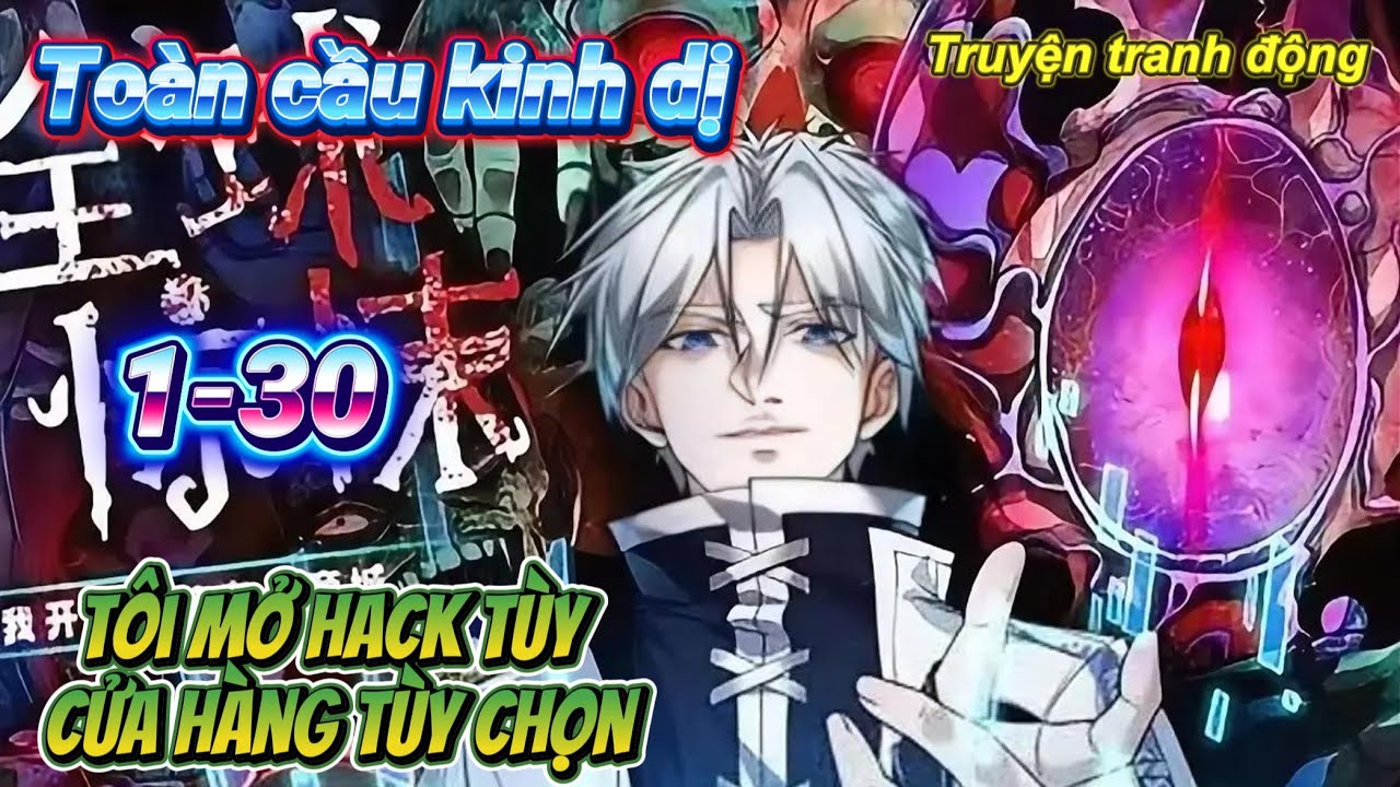 [Full 1-30] Toàn Cầu Kinh Dị – Tôi Mở Hack Cửa Hàng Tùy Chọn | Truyện Tranh Động Sinh Tồn 2025