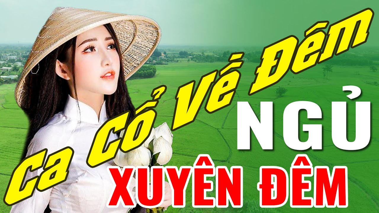 Nhạc Ca Cổ Về Đêm Nghe Ngủ Xuyên Đêm - Ca Cổ Ngắm Cảnh Miền Tây Dịu Mắt - Tân Cổ Giao Duyên Miền Tây