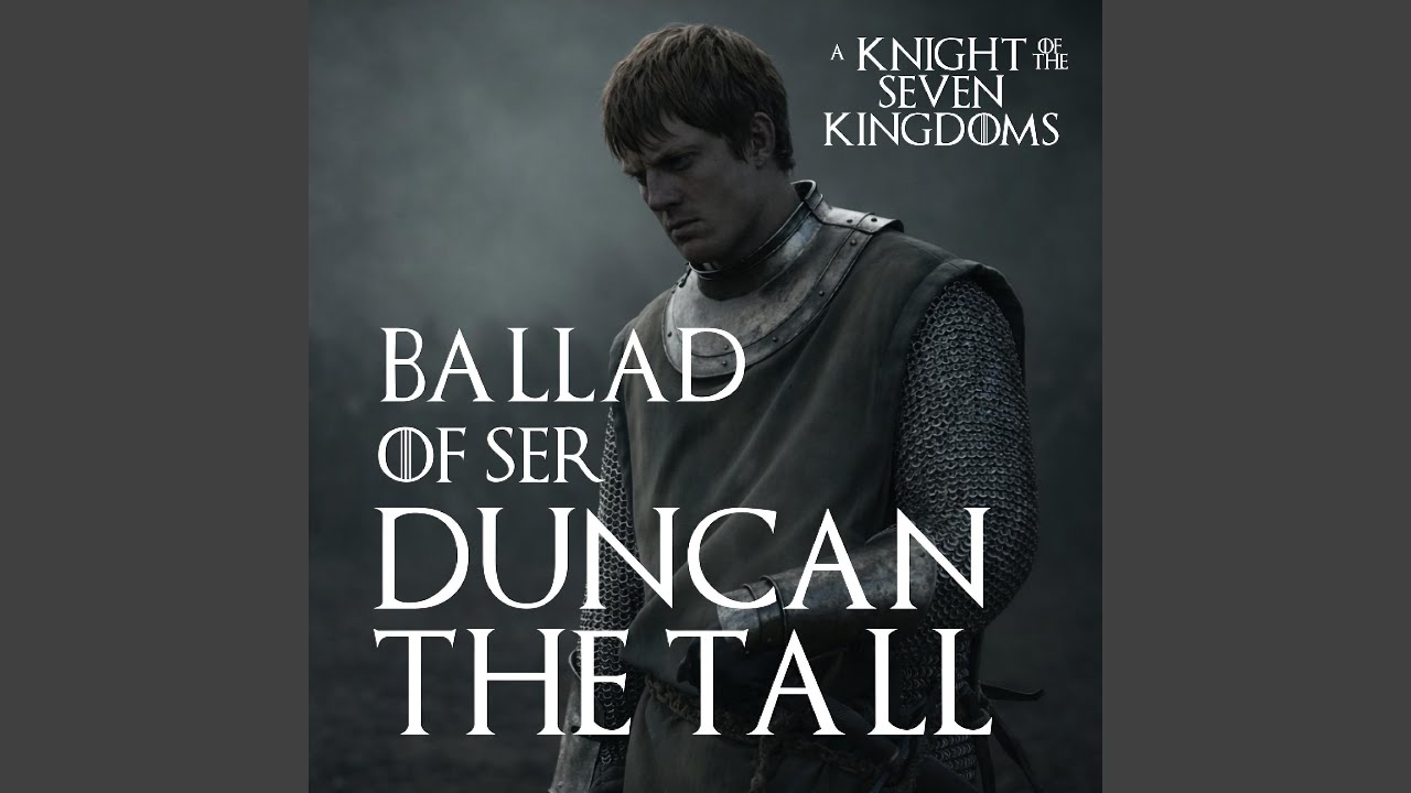 Ballad of Ser Duncan the Tall