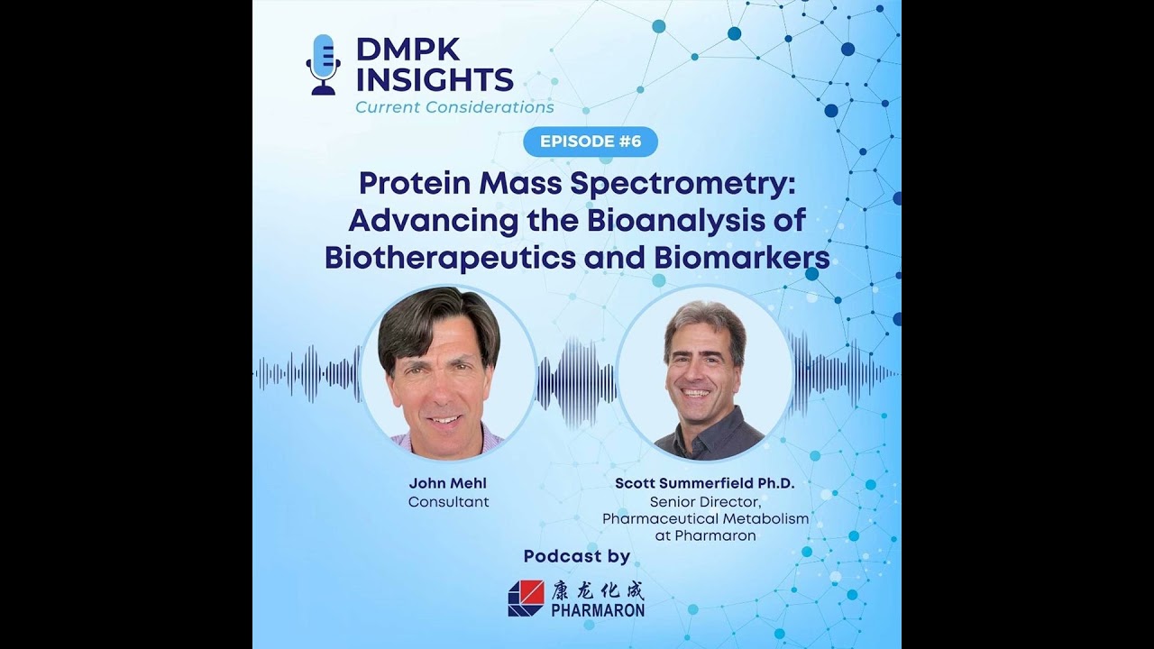 DMPK Insights #6: Protein Mass Spectrometry: Advancing the Bioanalysis of Biotherapeutics and Bio...