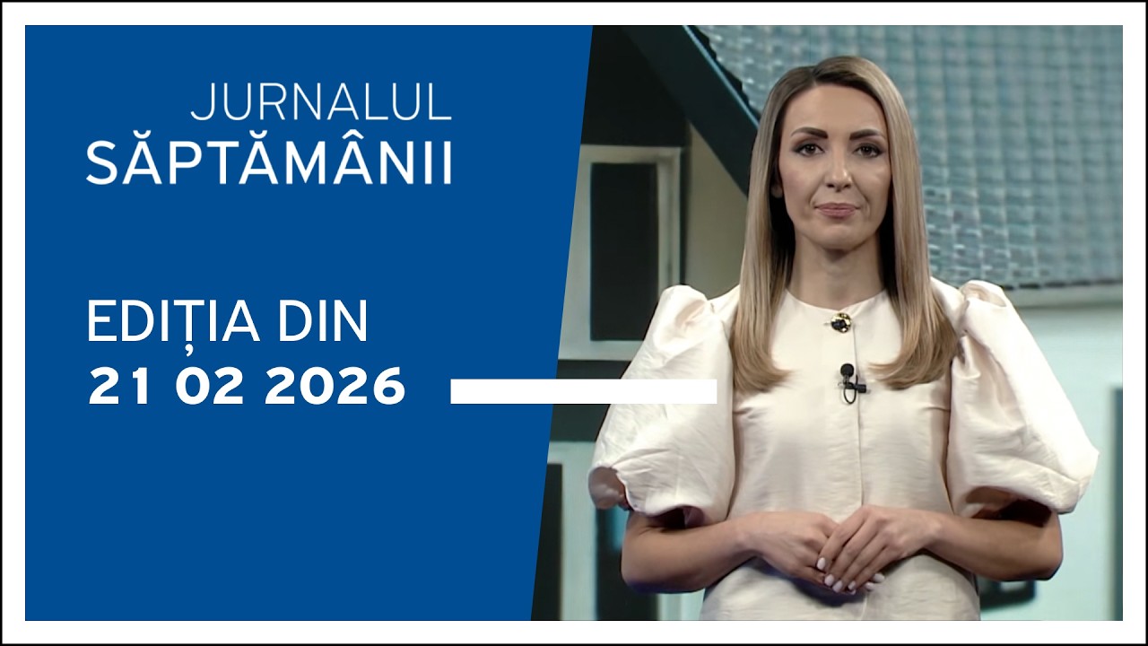 Jurnalul Săptămânii, ediția din 21.02.2026
