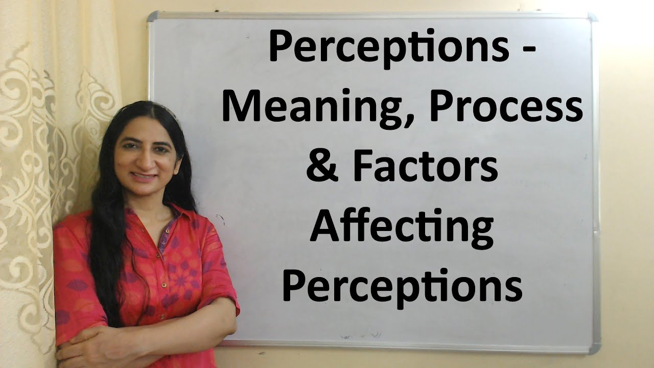 Perception- Meaning, Process and Factors Affecting Perception