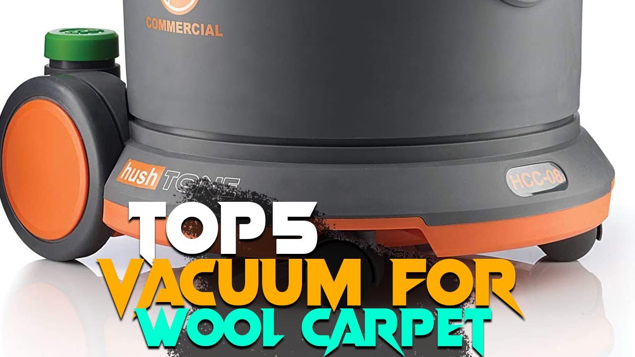 Best Vacuum Cleaners for Wool Carpet in 2024