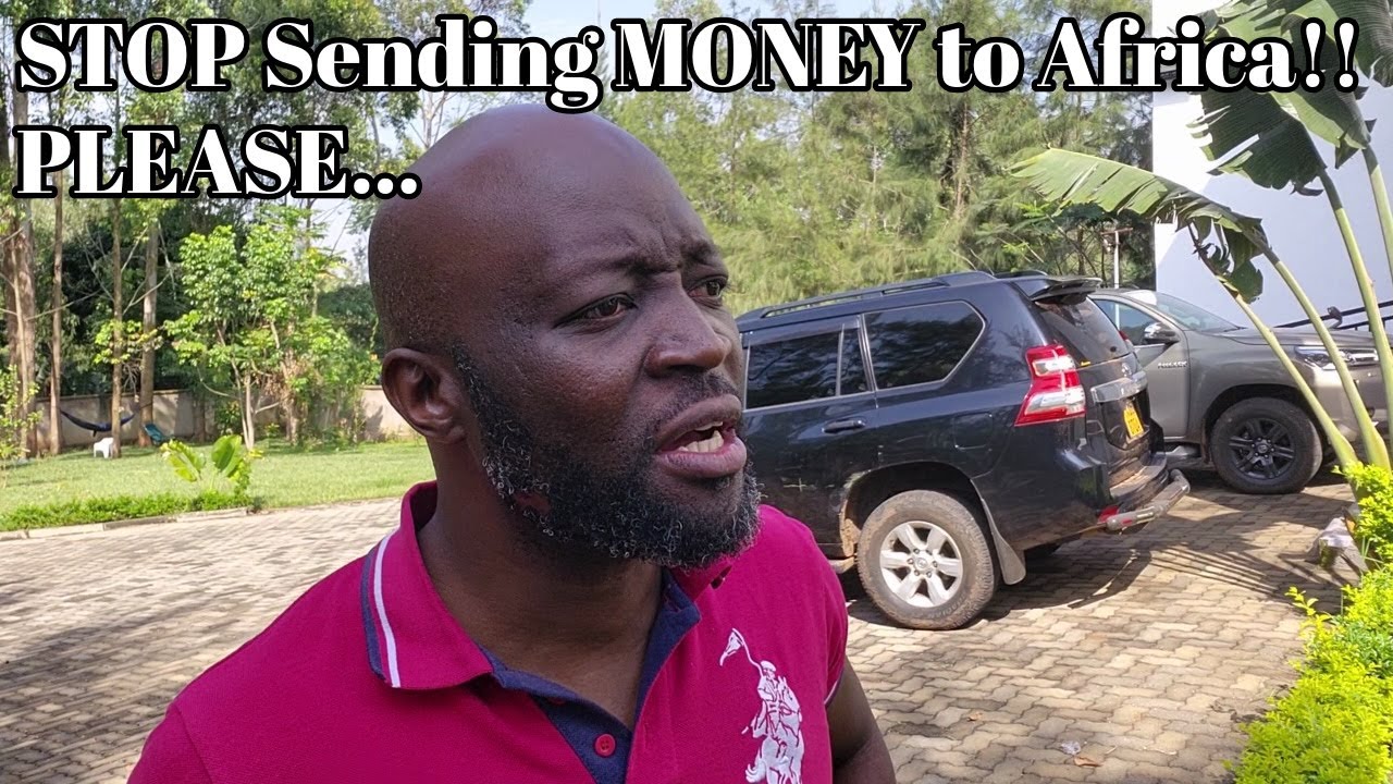 STOP Sending MONEY to Africa!! PLEASE...