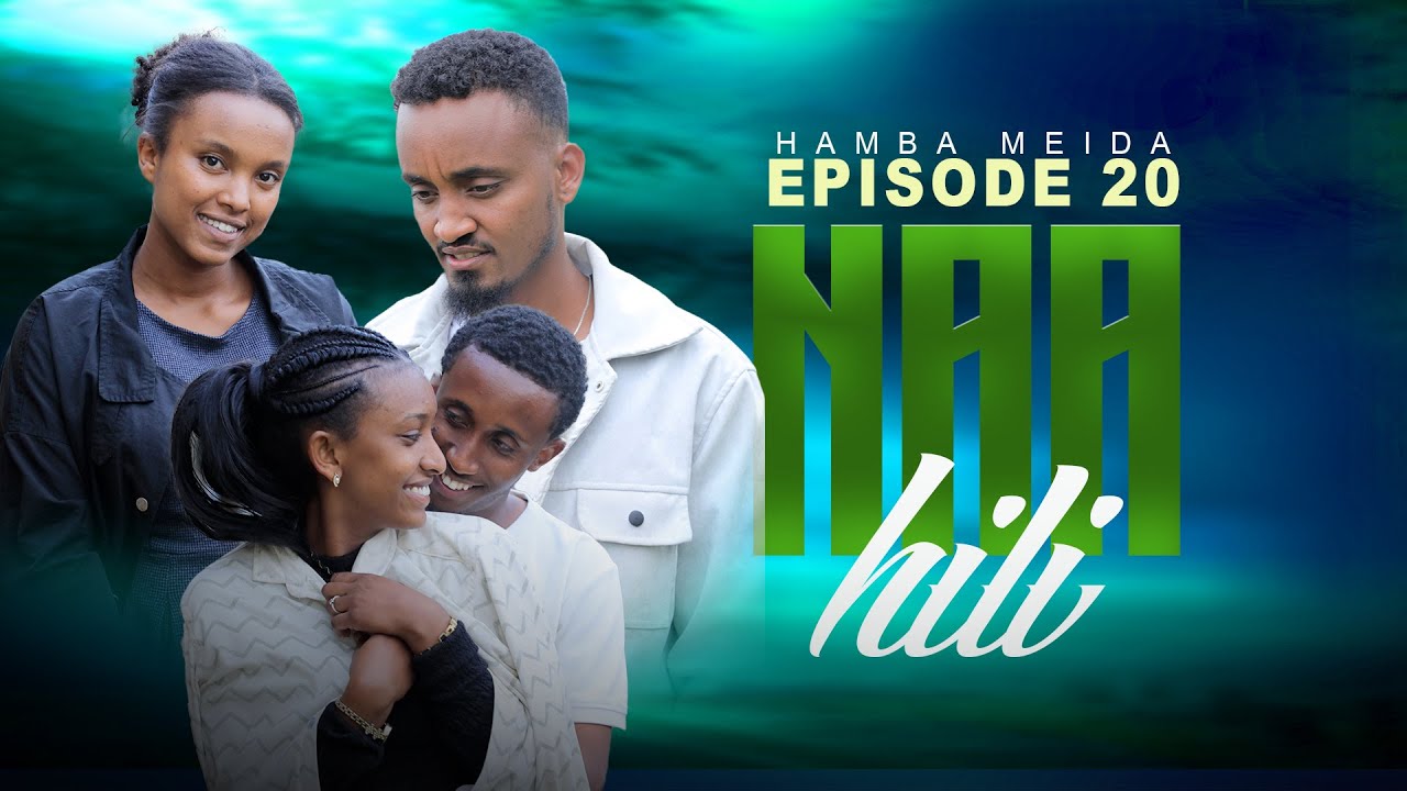 NAAHIL PART 20 - NEW AFAAN OROMO DRAMA