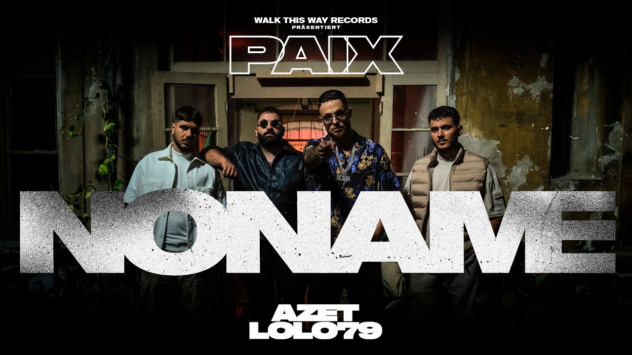 PAIX x AZET x LOLO79 - NO NAME (Official Video) 4K