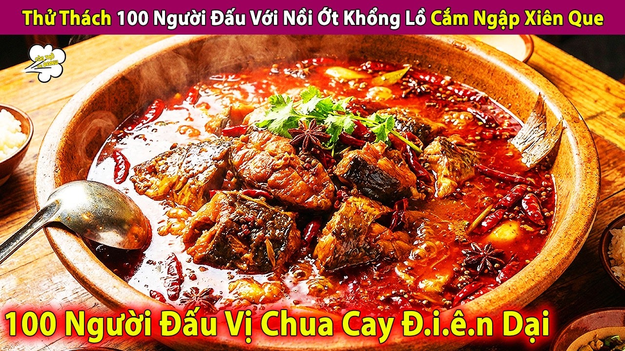Thử Th&aacute;ch 100 Người Đấu Với Nồi Ớt Khổng Lồ Cắm Ngập Xi&ecirc;n Que | Review Con Người V&agrave; Cuộc Sống