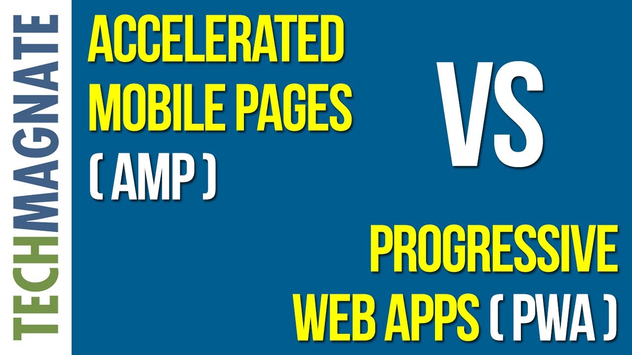 Accelerated Mobile Pages (AMP) VS (PWA) Progressive Web Apps