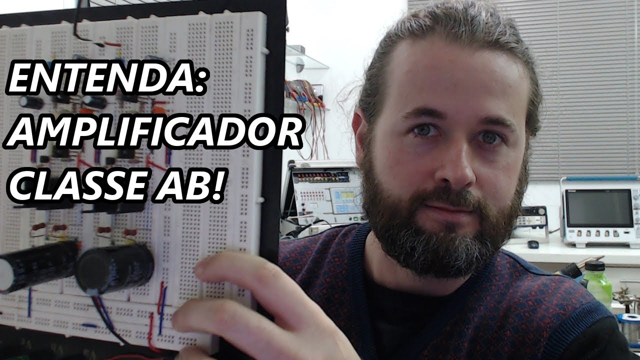AMPLIFICADOR CLASSE AB: ENTENDA NA PRÁTICA!