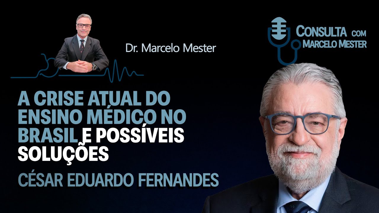 A crise atual do ensino médico no Brasil e possíveis soluções | César Eduardo Fernandes