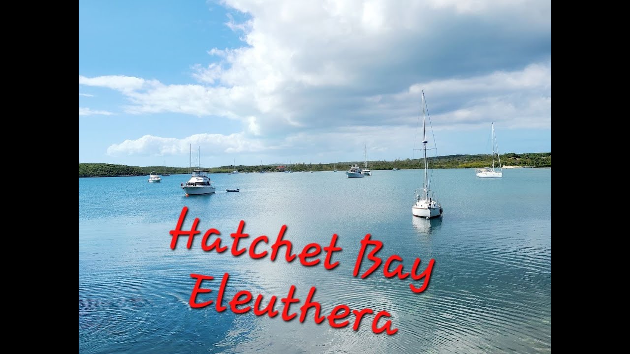 Episode 59: Hatchet Bay, Eleuthera, The Bahamas