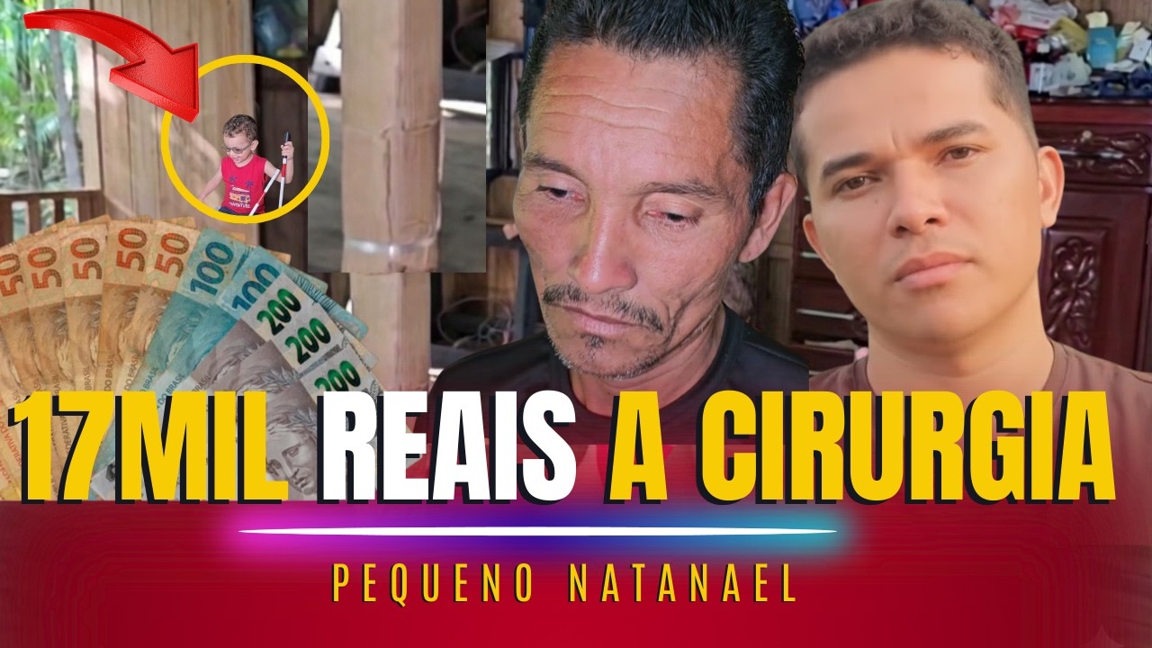 17 MIL REAIS: O preço do sonho de uma criança (Caso Pequeno Natanael)