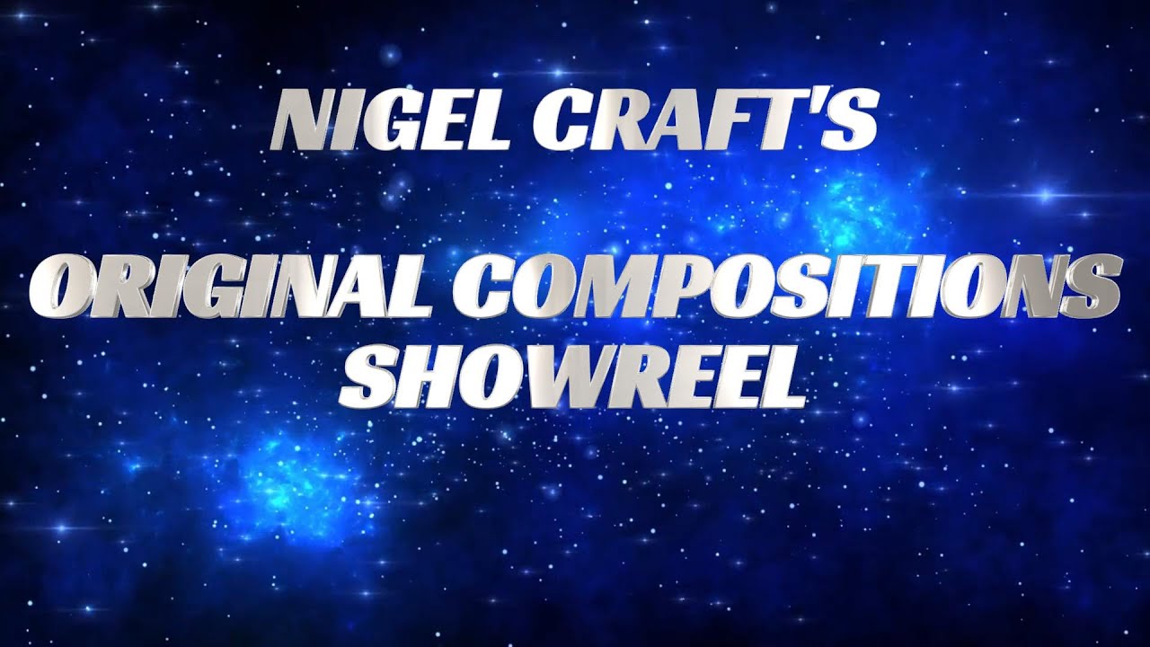 Nigel Craft's Original Compositions Showreel