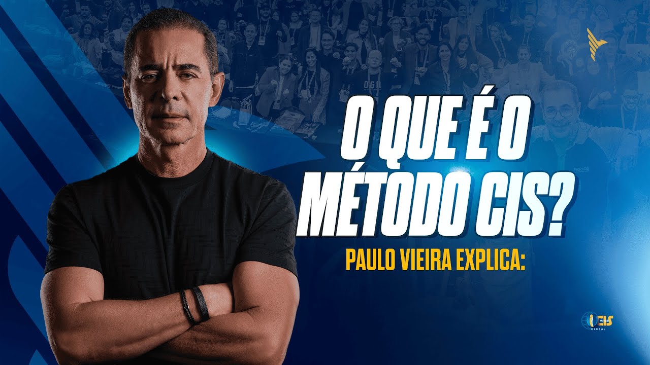 O que &eacute; o M&eacute;todo CIS? Paulo Vieira explica.