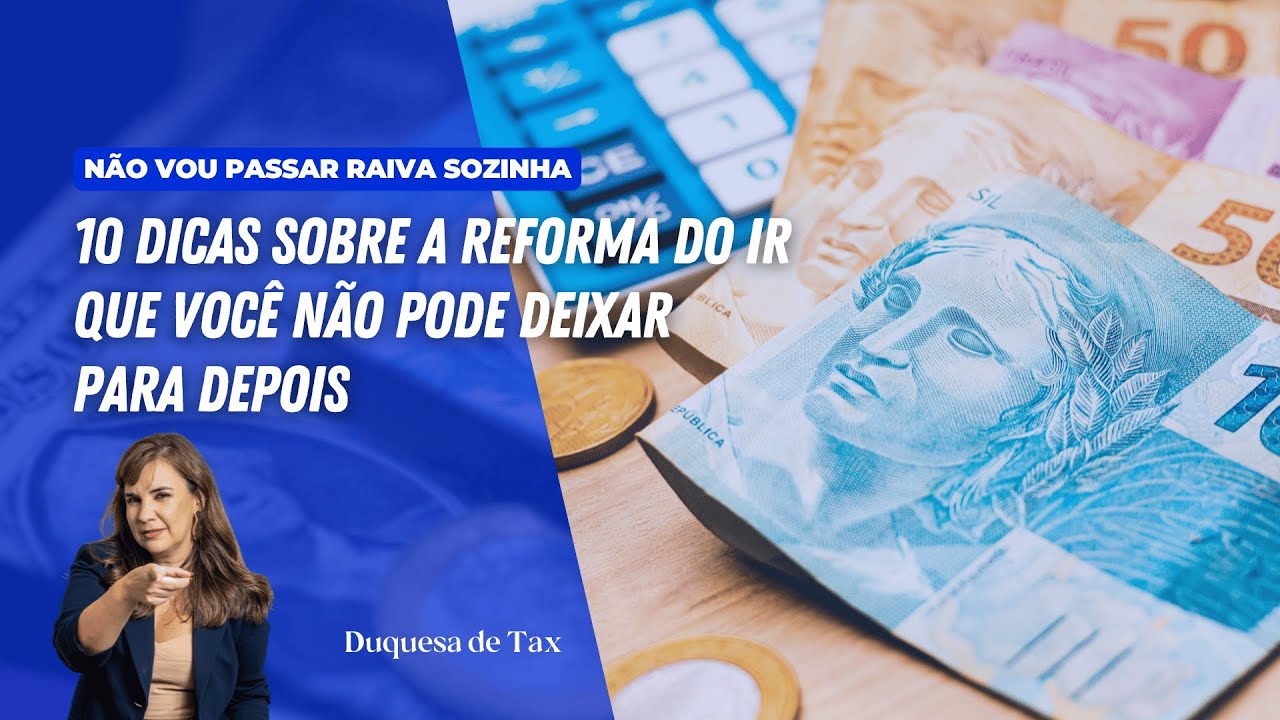 10 dicas sobre a reforma do IR que você não pode deixar para depois