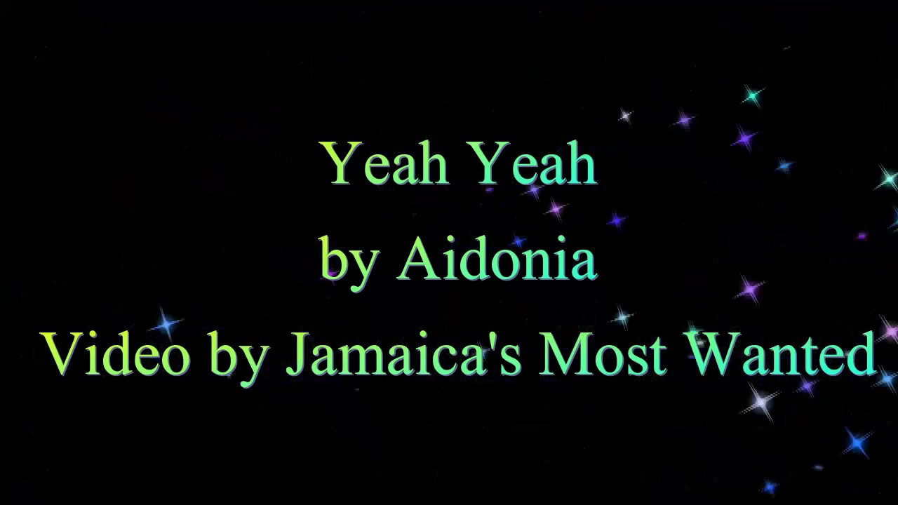 Yeah Yeah - Aidonia 2017  Lyrics