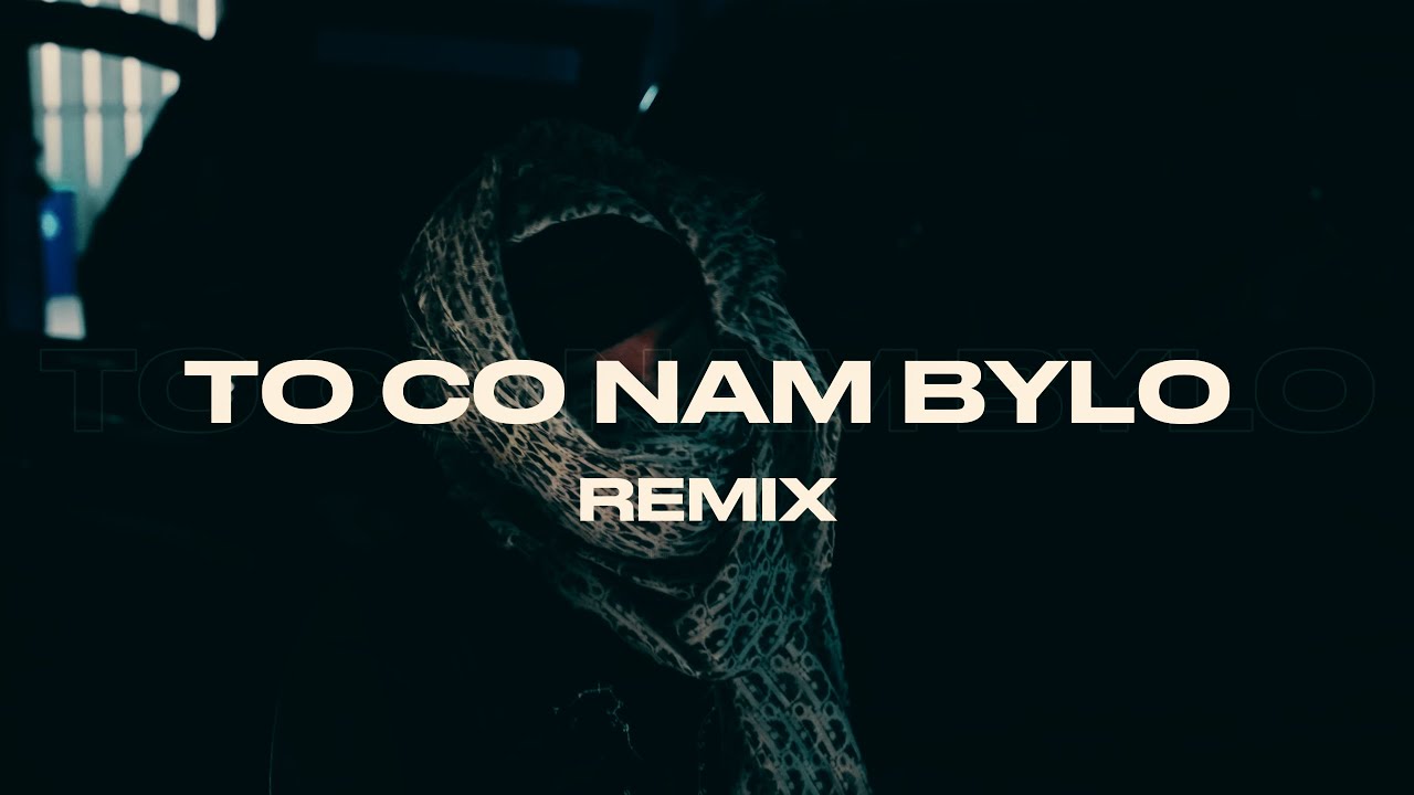 TO CO NAM BYLO (REMIX)