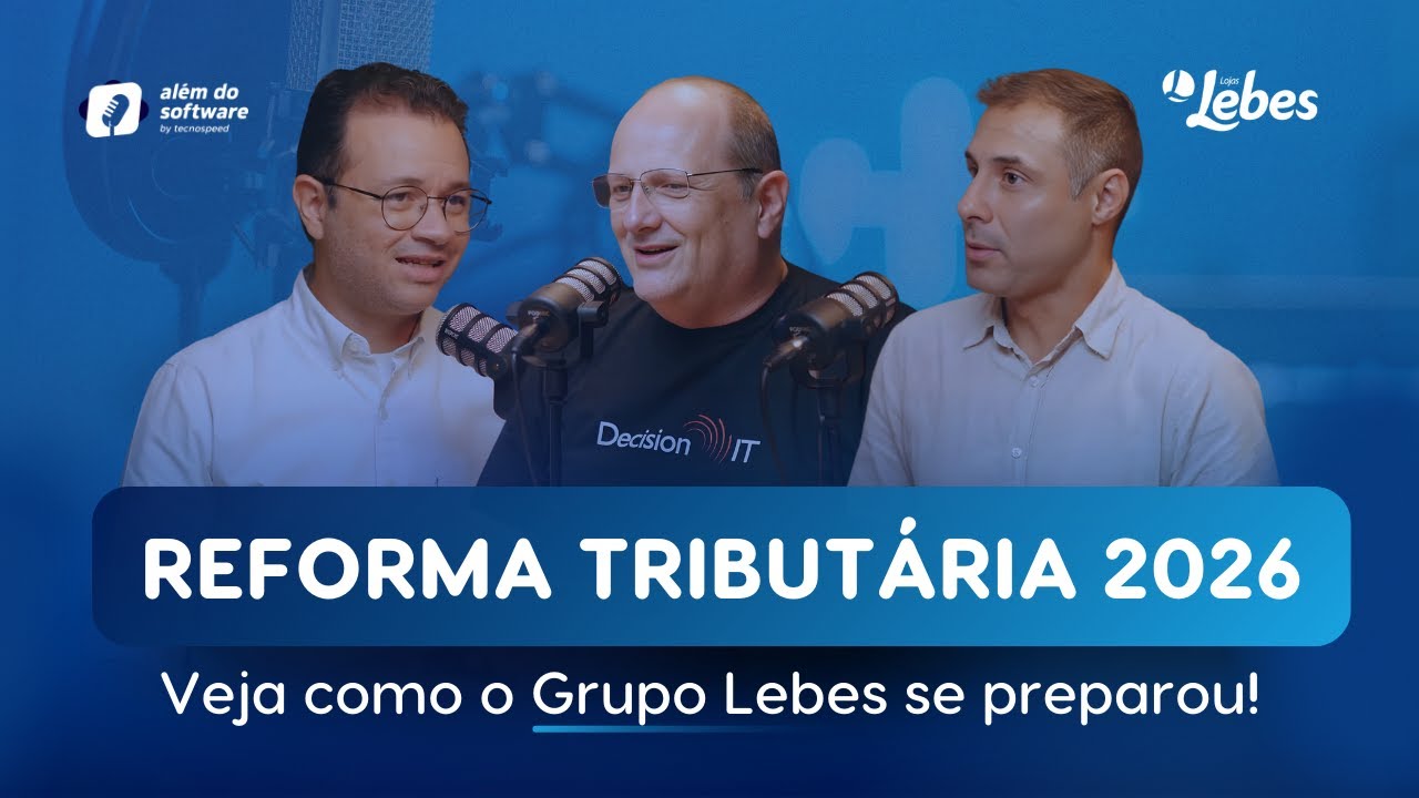 Além do Software | Como o Grupo Lebes se preparou para a Reforma Tributária com sucesso