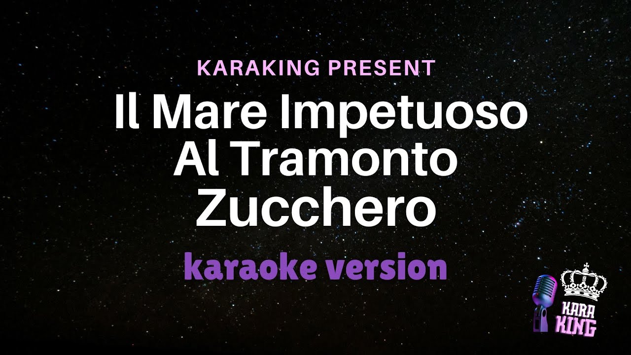 Il Mare Impetuoso Al Tramonto - zucchero - Karaoke Version from karaking Karaoke