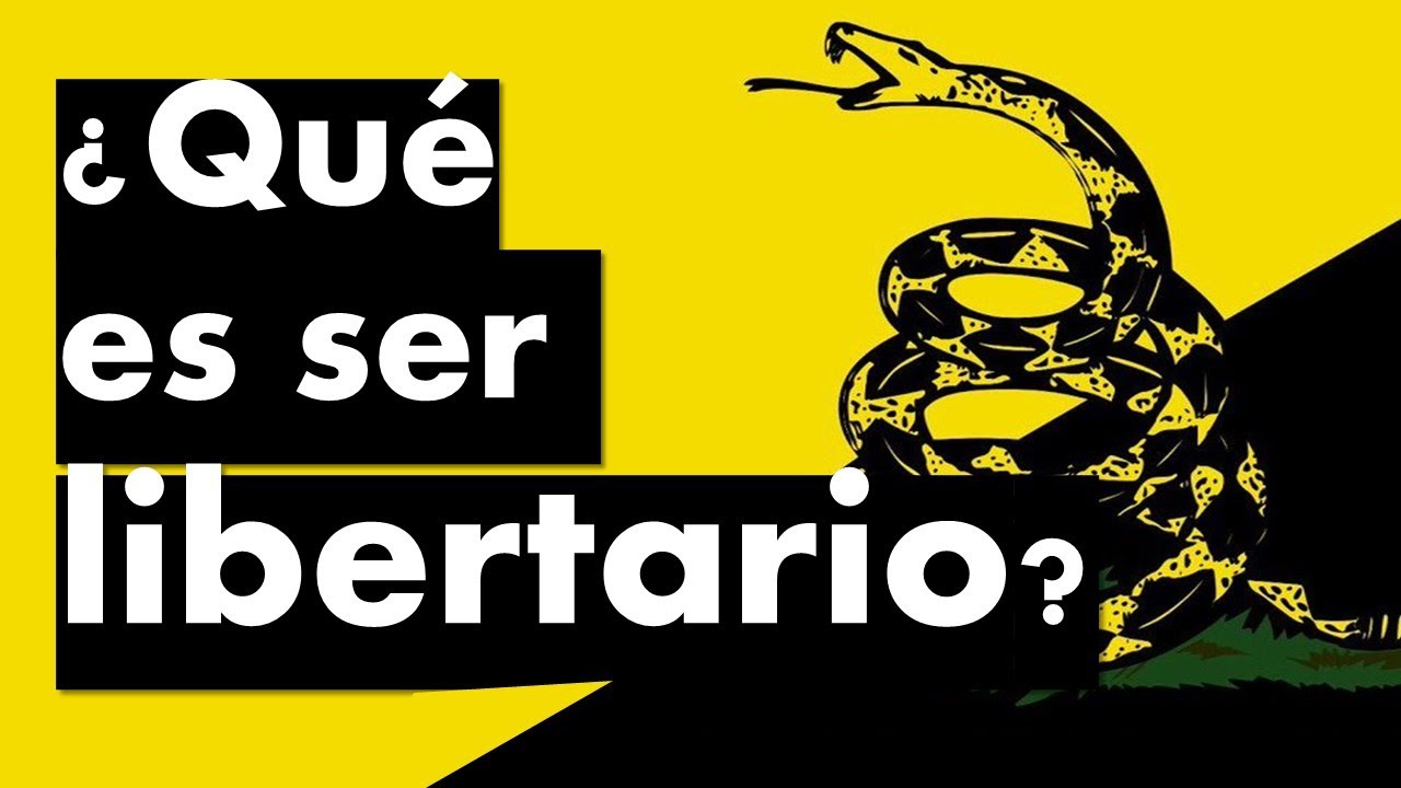 Libertario &iquest;Qu&eacute; es ser libertario? - &iquest;Qu&eacute; signifca ser libertario?