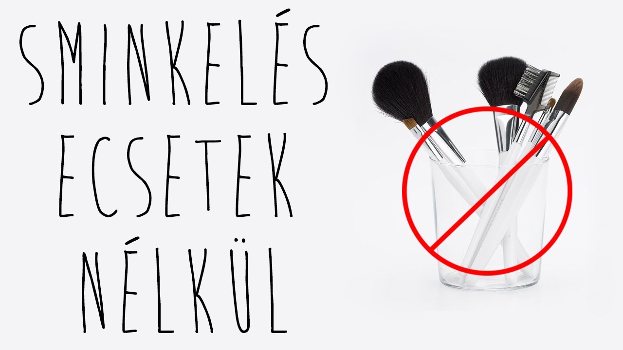 Sminkelés Ecsetek Nélkül