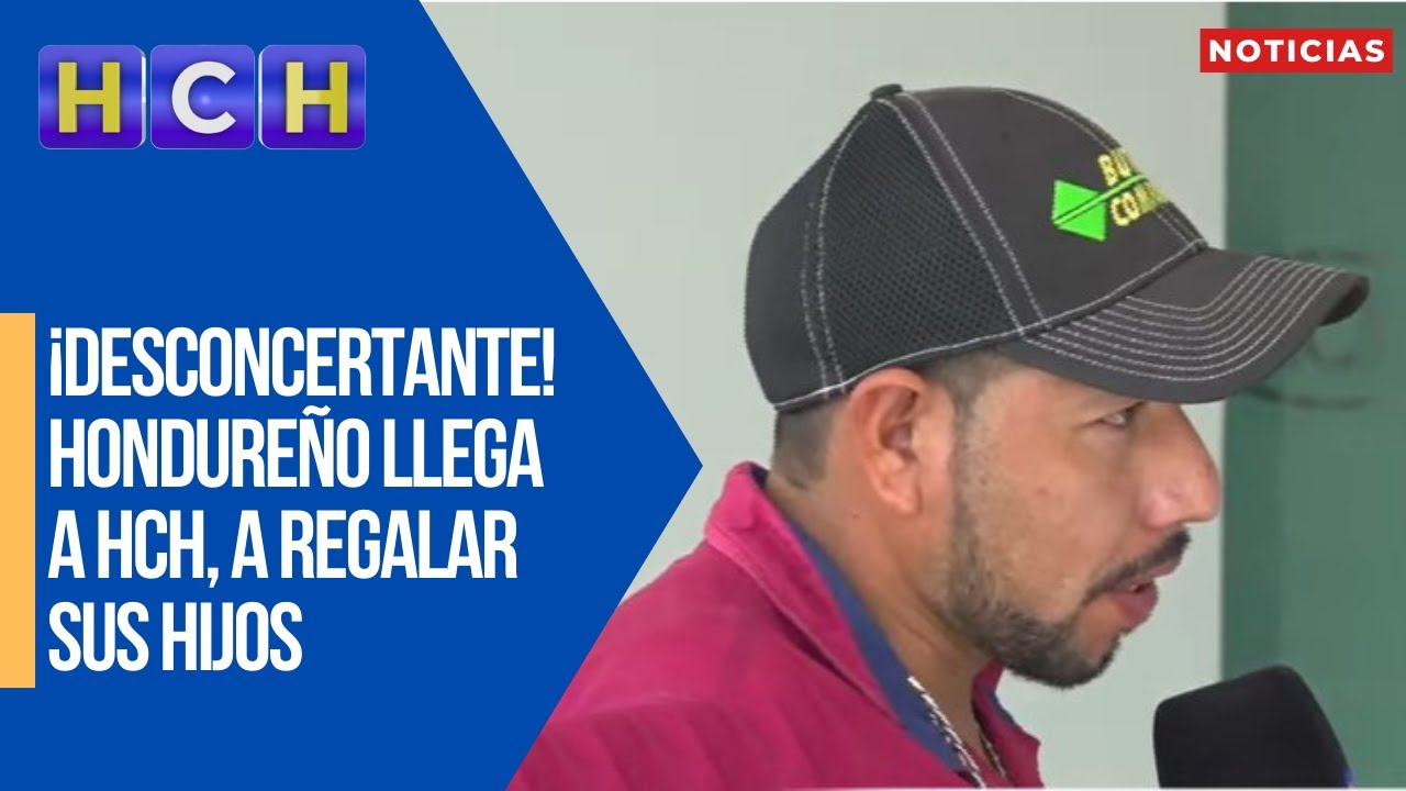 ¡Desconcertante! Hondureño llega a HCH, a regalar sus hijos | 