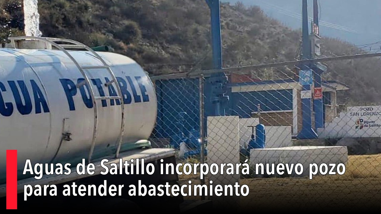 Aguas de Saltillo incorporará nuevo pozo para atender abastecimiento; sería extracción sustentable
