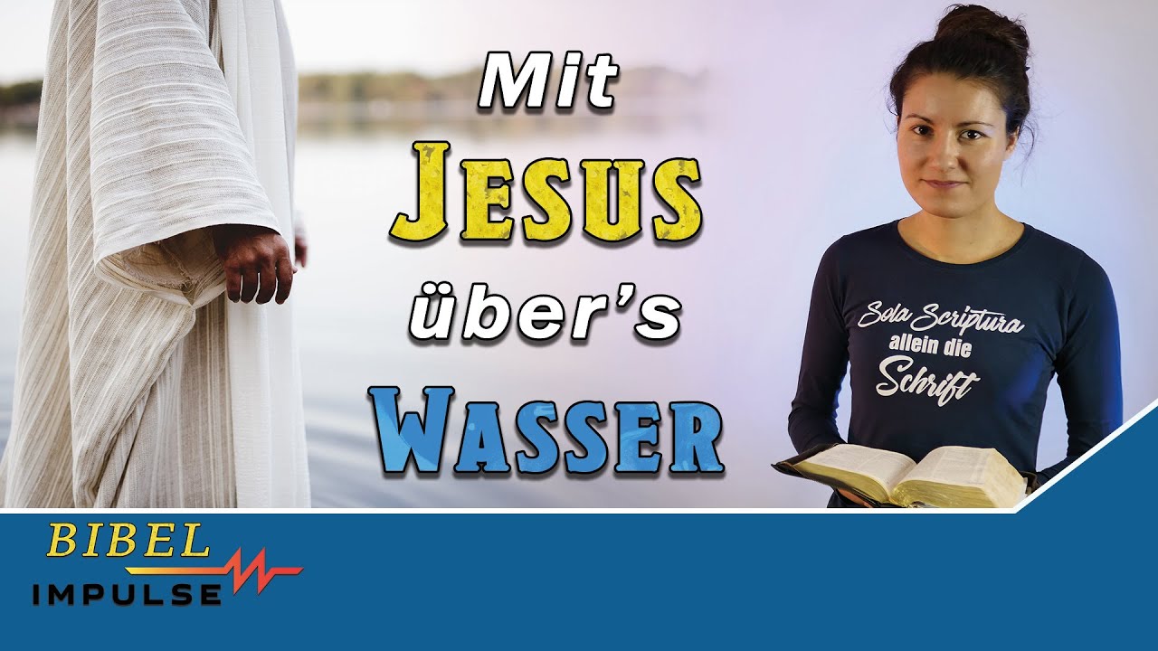 Wie du mit Jesus auf dem Wasser gehen kannst - Bibel Impulse