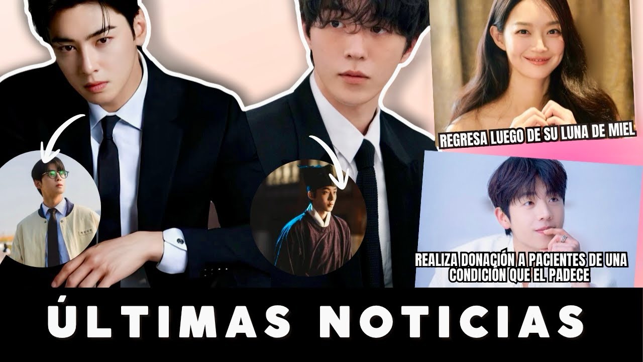 CHA EUN WOO DE REGRESO EN NUEVO K DRAMA DE NETFLIX  + SHIN MIN AH REVELA ESTO LUEGO DE LUNA DE MIEL 