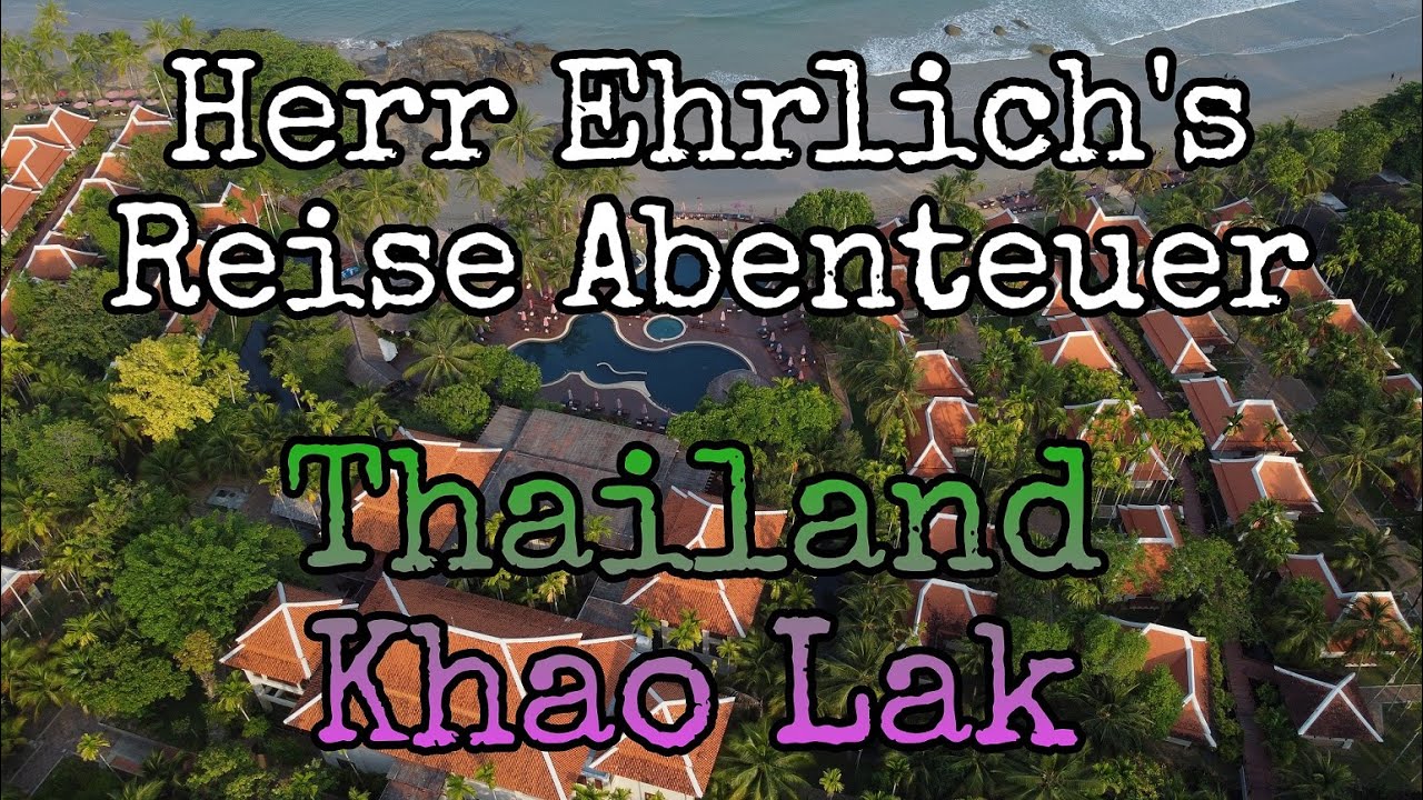 Herr Ehrlich&acute;s  Reise Abenteuer - Thailand Khoa Lak         (Urlaubs Vlog / Reise Doku / Ausfl&uuml;ge  )
