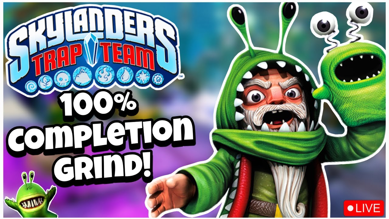 Skylanders TRAP TEAM 100% Completion GRIND! (LIVE)