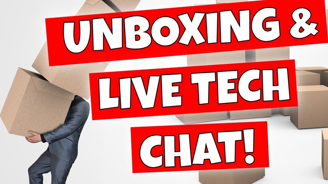 LIVE TECH CHAT & Unboxing - Ask Me Anything!