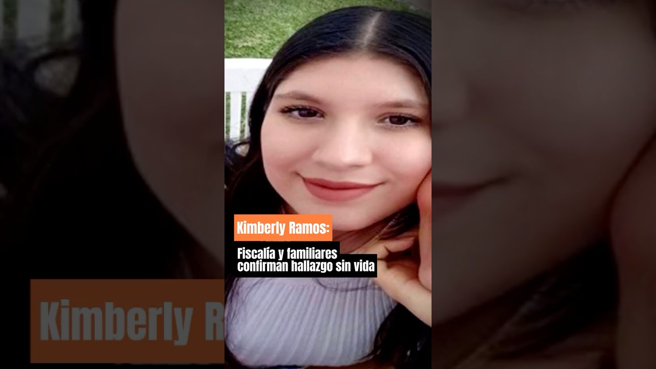 Kimberly Ramos: Fiscal&iacute;a y familiares confirman hallazgo sin vida 😧