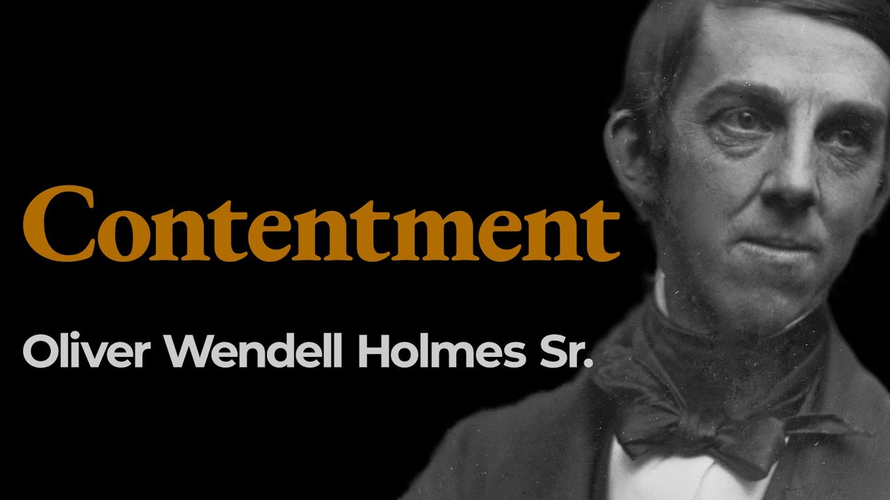 &ldquo;Contentment&rdquo;, Oliver Wendell Holmes Sr.