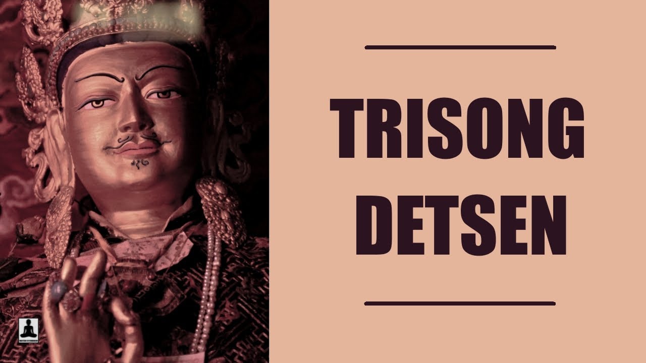 The short biography of King Trisong Detsen