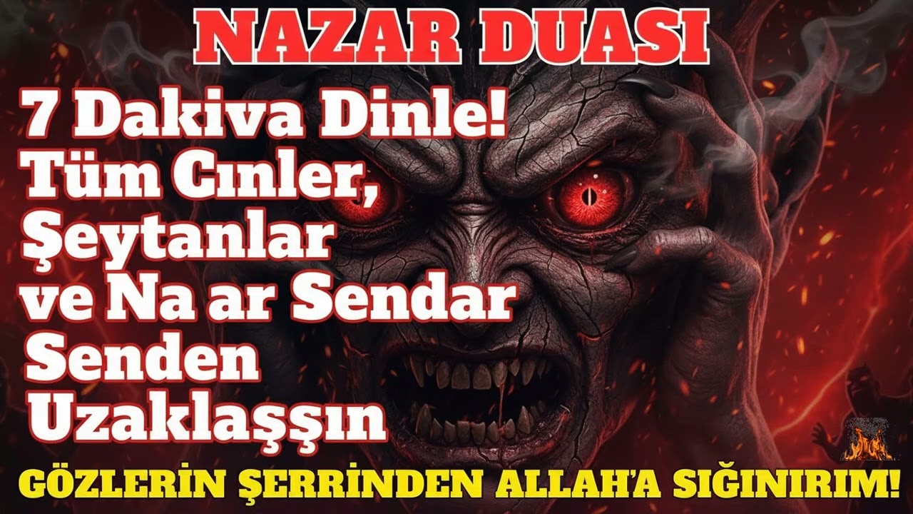 Nazar Bozan En Güçlü Dua Dinle – 7 Dakika Boyunca Nazar ve Şer Senden Uzak Olsun