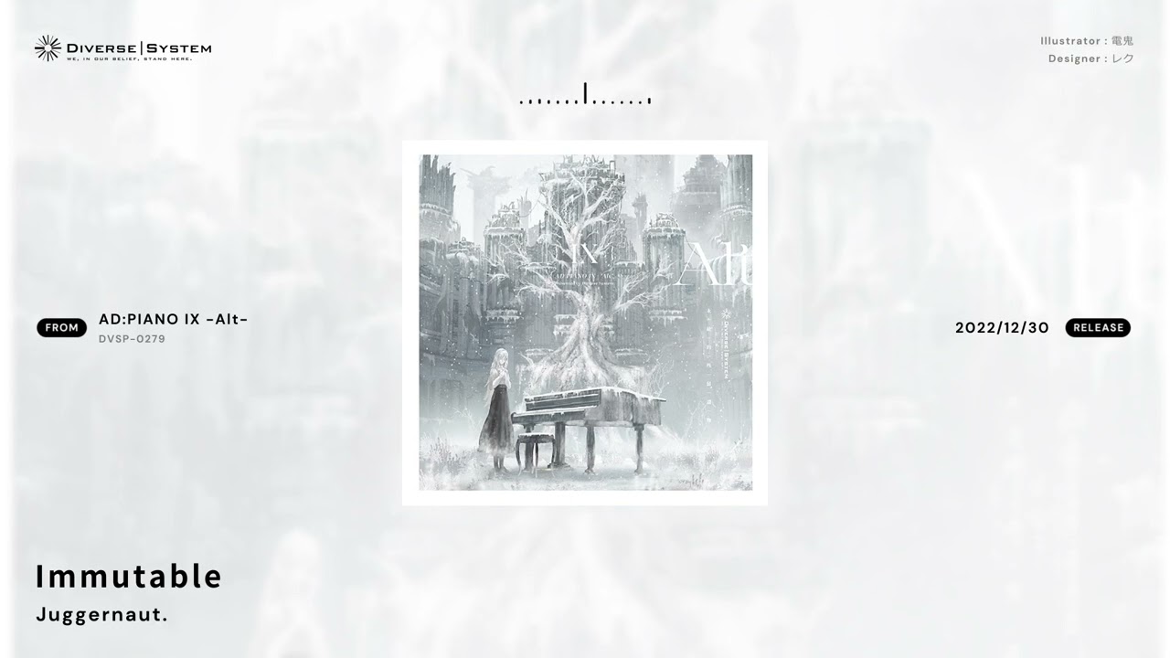 [Official] Immutable / Juggernaut. [AD:PIANO IX -Alt-]
