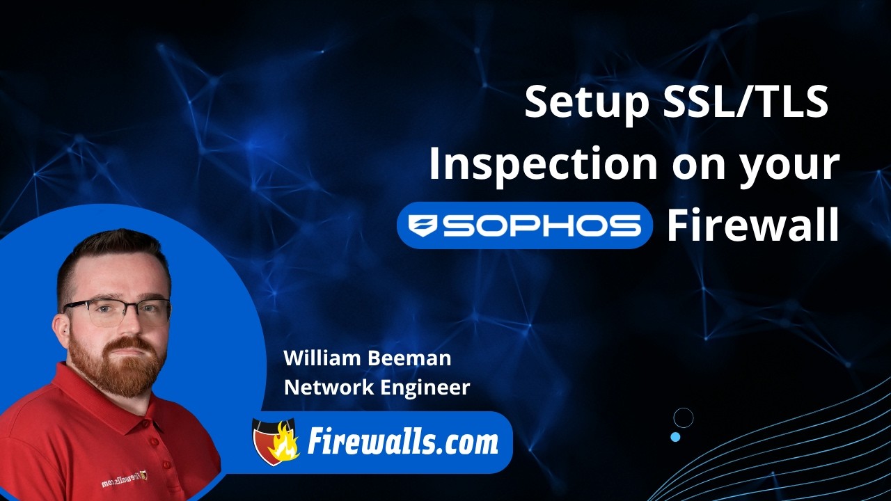 Sophos Tutorial: How to Setup SSL/TLS Inspection on Sophos Firewall