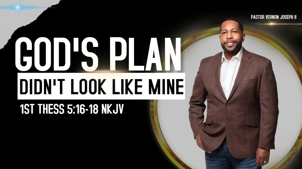 Youth Sunday Service Pastor Vernon Joseph ll Gods Plan Didn't Look Like Mine 1st Thess 