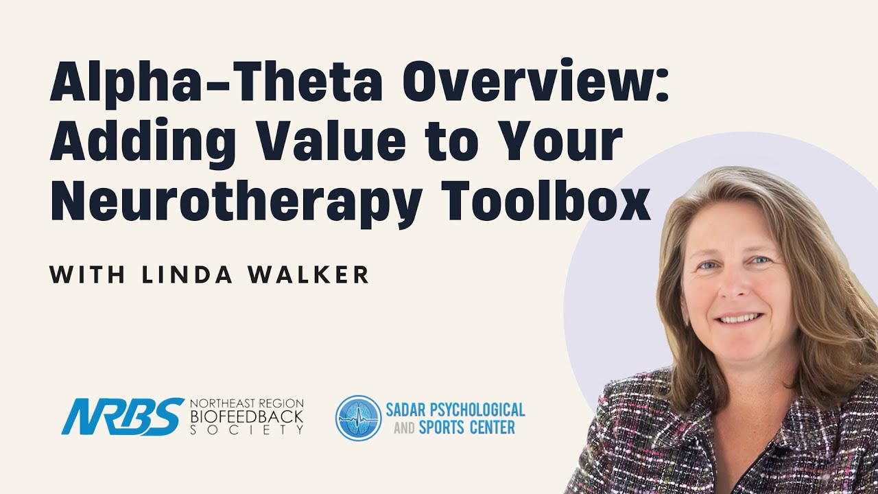 Alpha-Theta Overview: Adding Value to Your Neurotherapy Toolbox