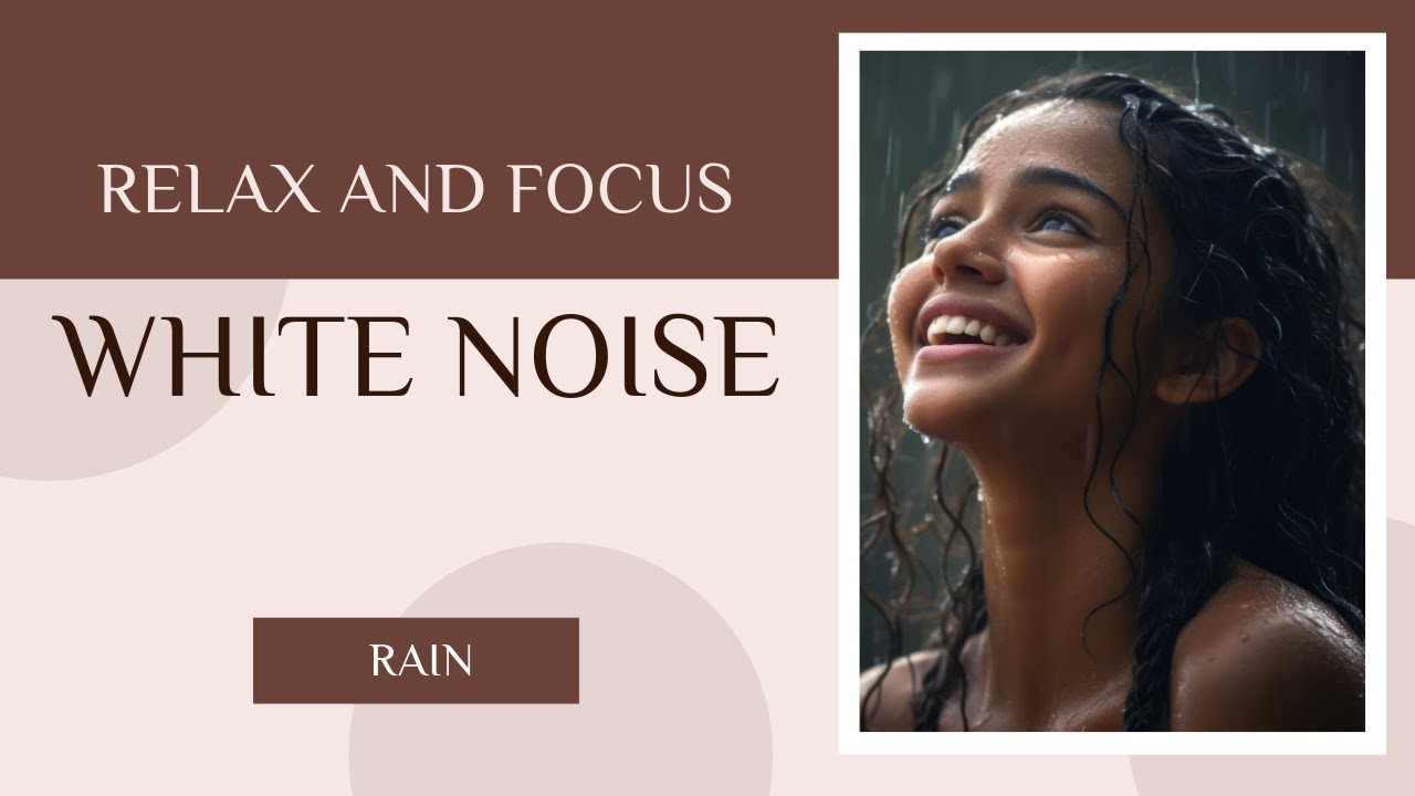 White Noise - Rain for Sleep, Focus, Stress Relief, Tinnitus Relief, Mindfulness or Relaxation