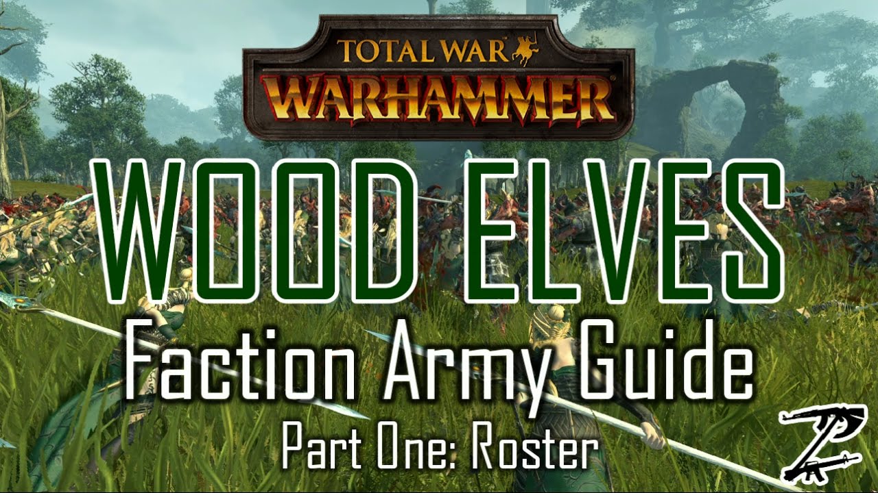 WOOD ELVES ARMY GUIDE! Part One: Roster - Total War: Warhammer