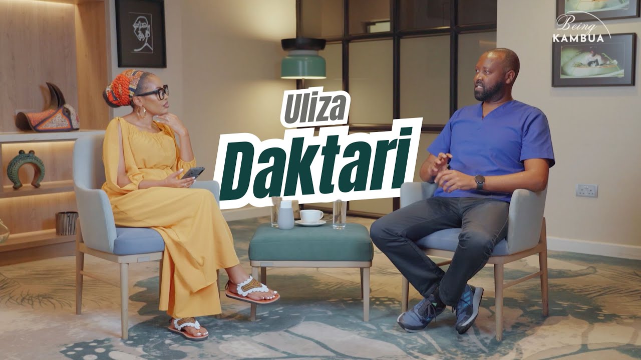 Being KAMBUA | Uliza Daktari | Dr Thuo