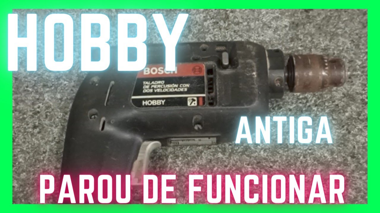 Furadeira Bosch Hobby Por Que Parou